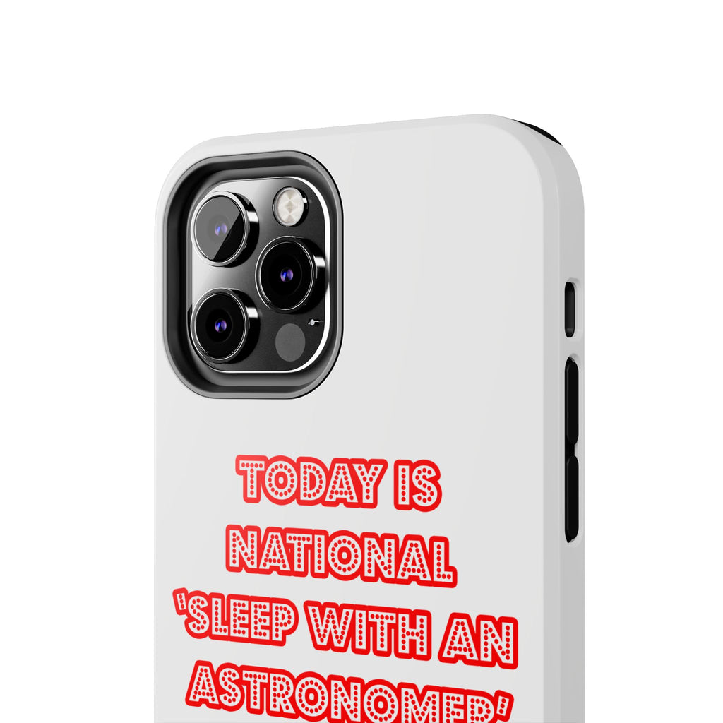 National 'Sleep With an Astronomer' Day - Tough Phone Cases