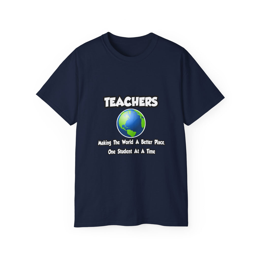 Teachers...Making the World a Better Place - Unisex Ultra Cotton Tee