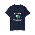 Teachers...Making the World a Better Place - Unisex Ultra Cotton Tee
