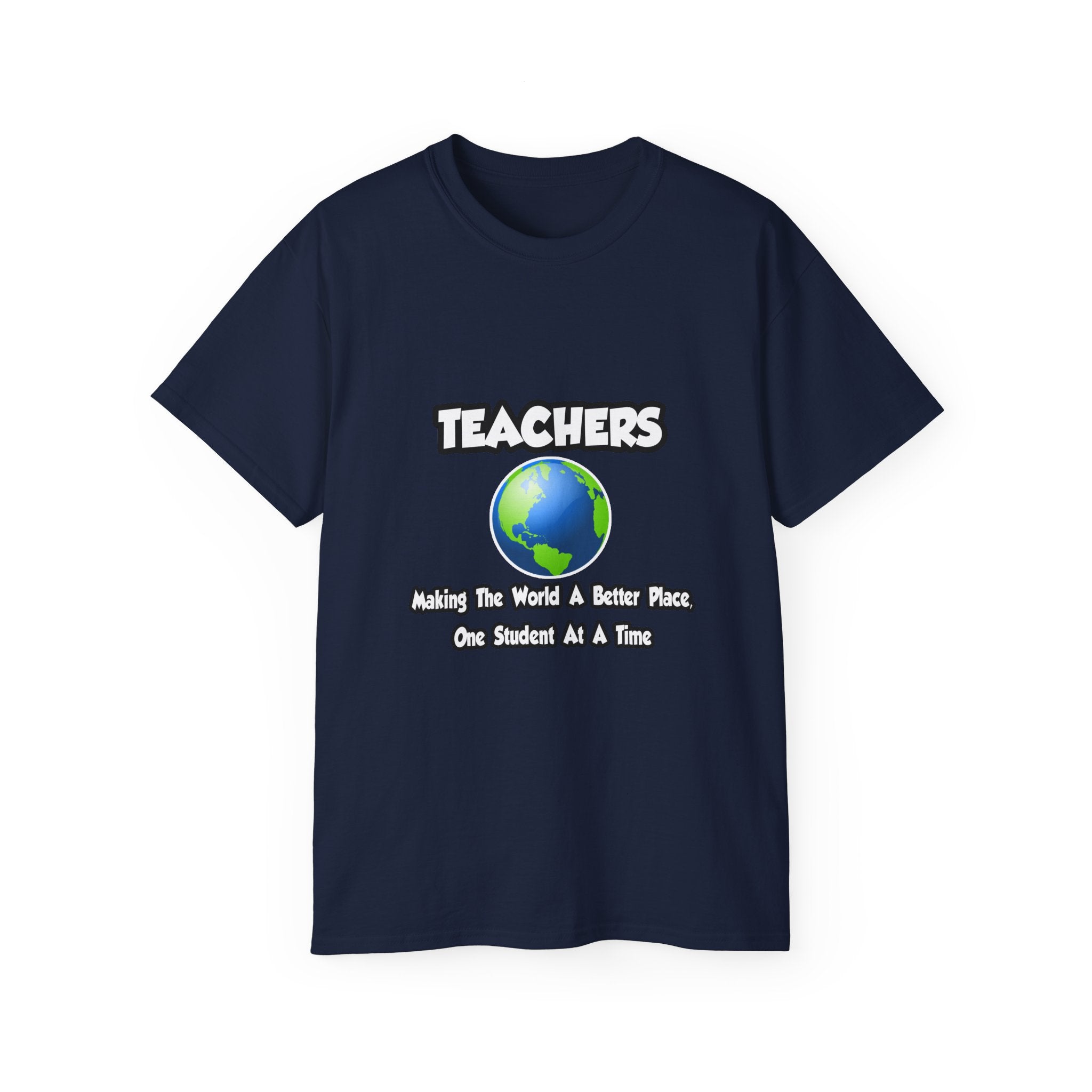 Teachers...Making the World a Better Place - Unisex Ultra Cotton Tee