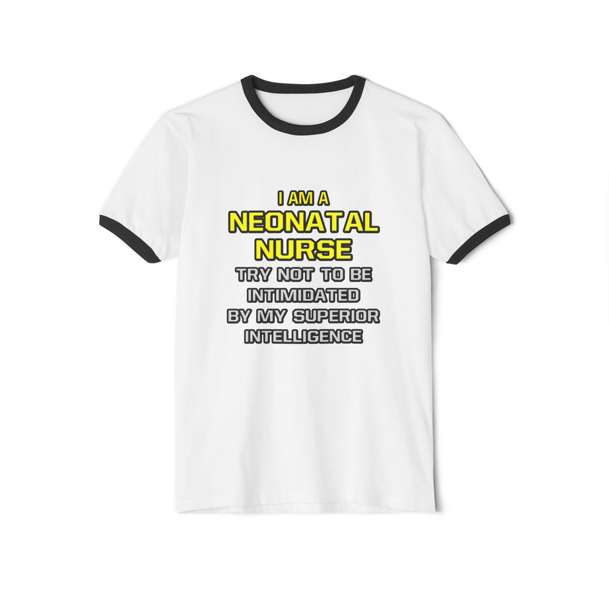 Neonatal Nurse...Superior Intelligence - Unisex Cotton Ringer T-Shirt