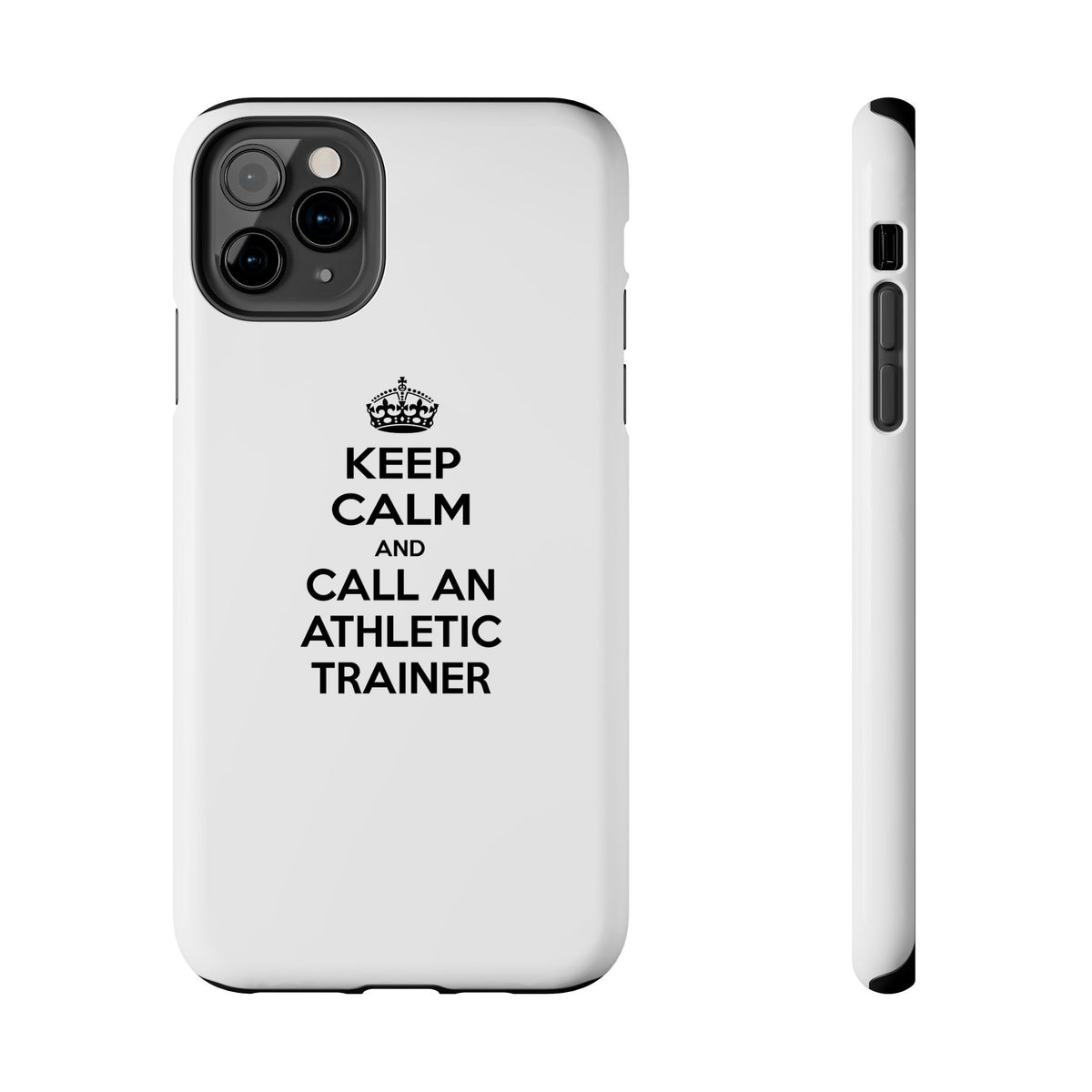 Keep Calm and Call an Athletic Trainer - Tough Phone Cases