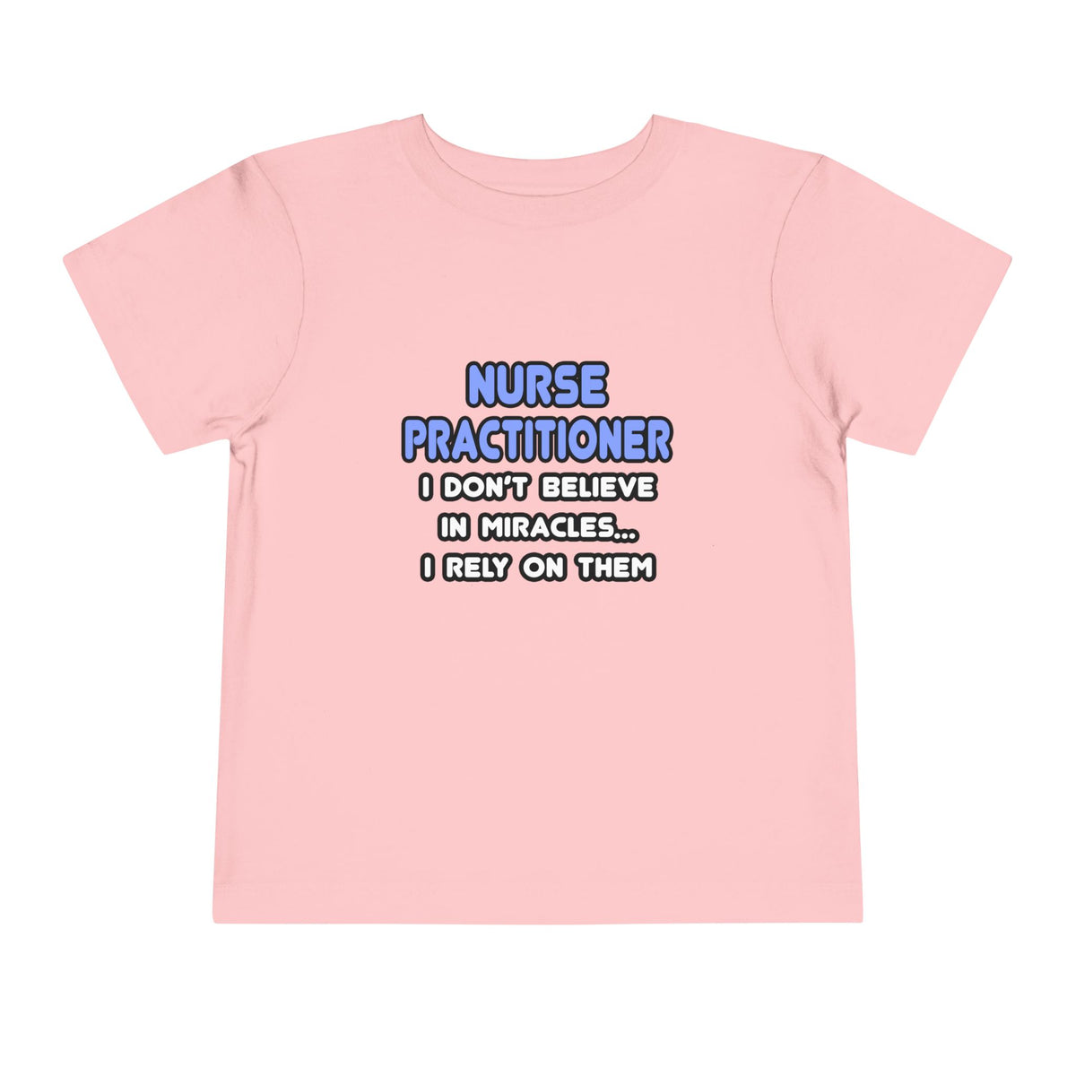 Miracles and Nurse Practitioners - Toddler Short Sleeve Tee