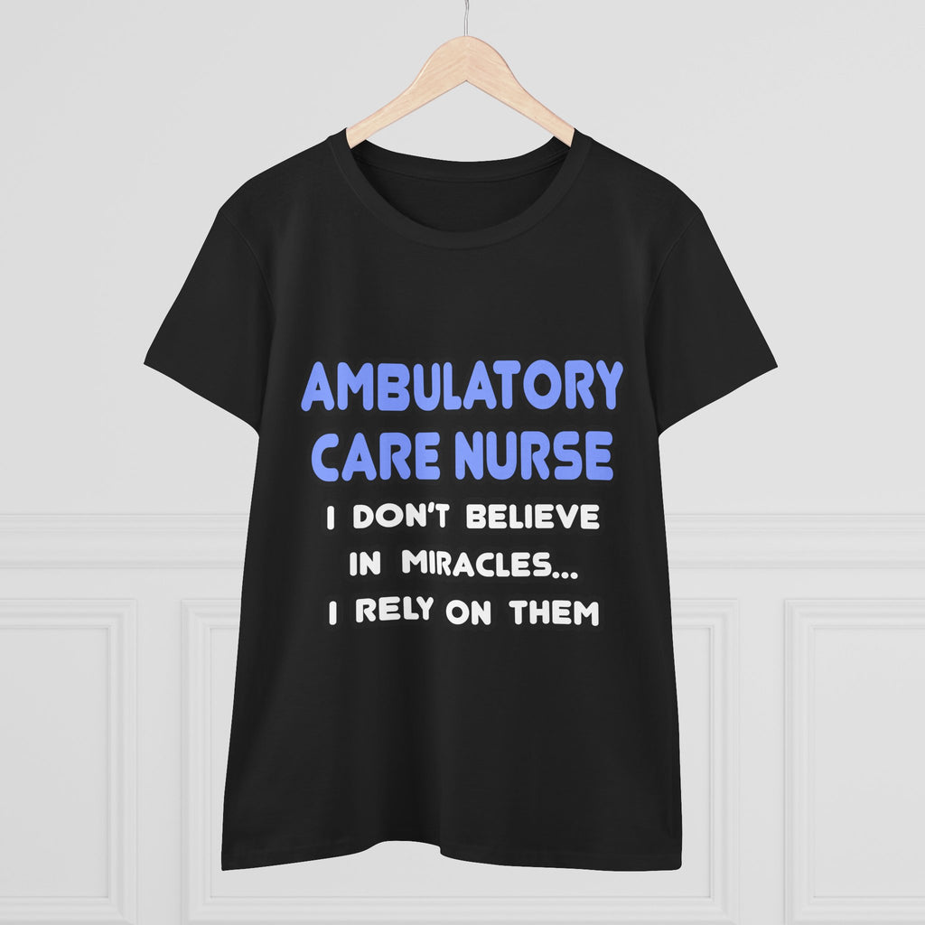 Miracles and Ambulatory Care Nurses - Women's Midweight Cotton Tee