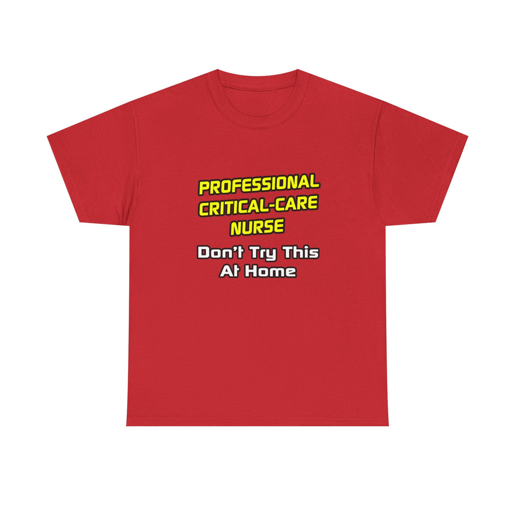 Professional Critical Care Nurse .. Joke - Unisex Heavy Cotton Tee