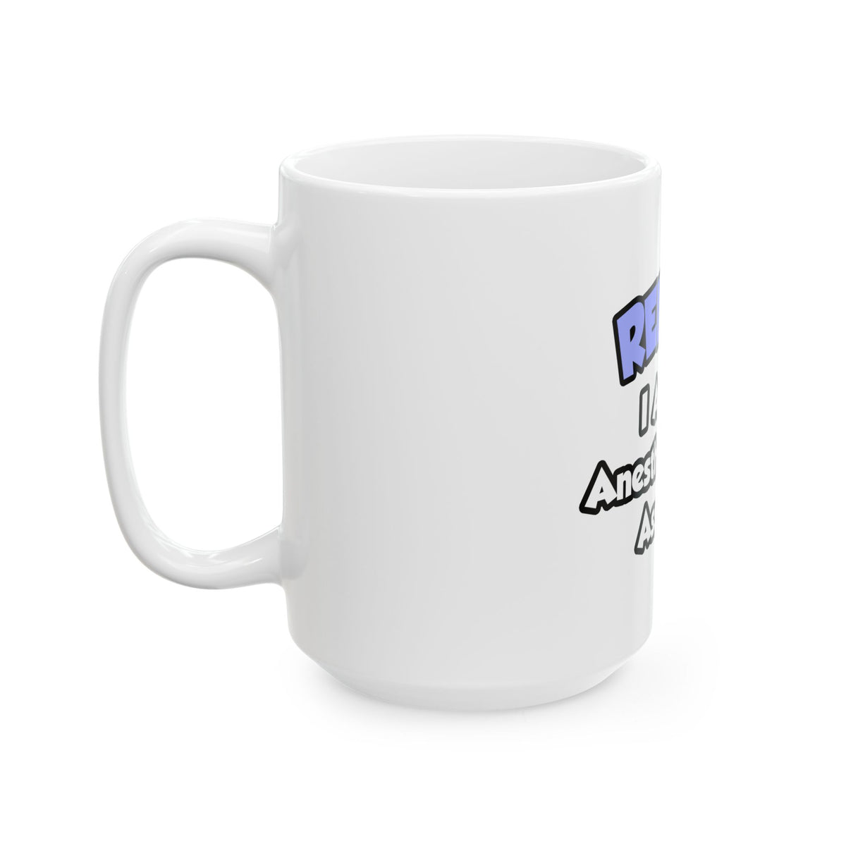 Relax .. I am an Anesthesiologist Assistant - Ceramic Mug, (11oz, 15oz)