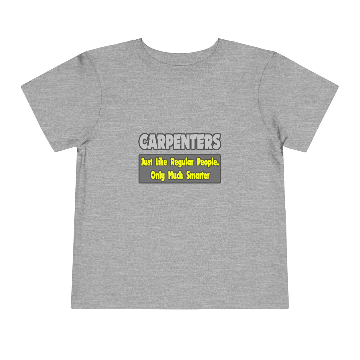 Carpenters...Smarter - Toddler Short Sleeve Tee