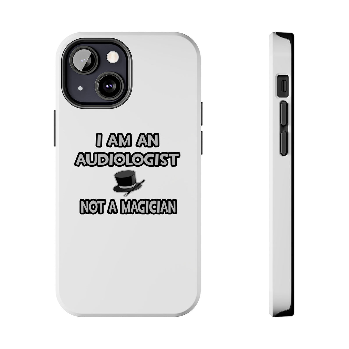 I Am An Audiologist ... Not A Magician - Tough Phone Cases