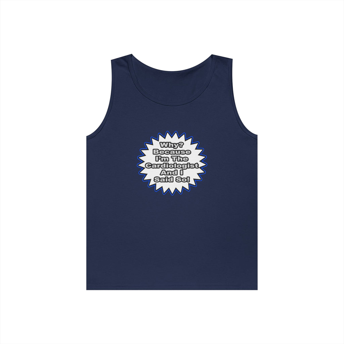 Cardiologist...Because I Said So - Unisex Heavy Cotton Tank Top