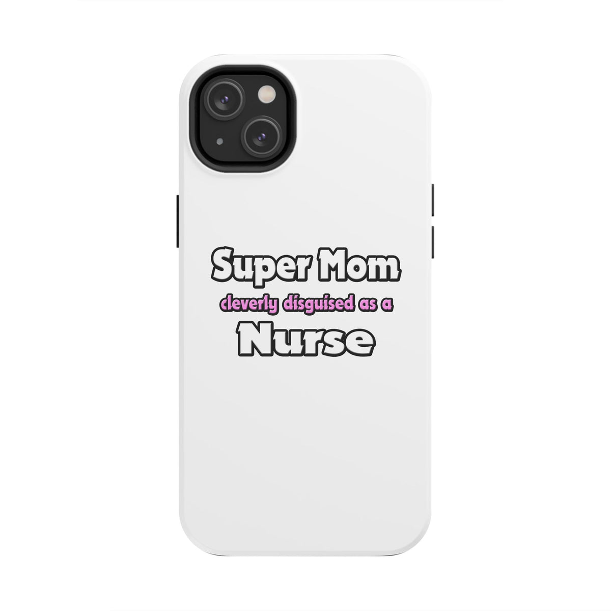 Super Mom ... Nurse - Tough Phone Cases