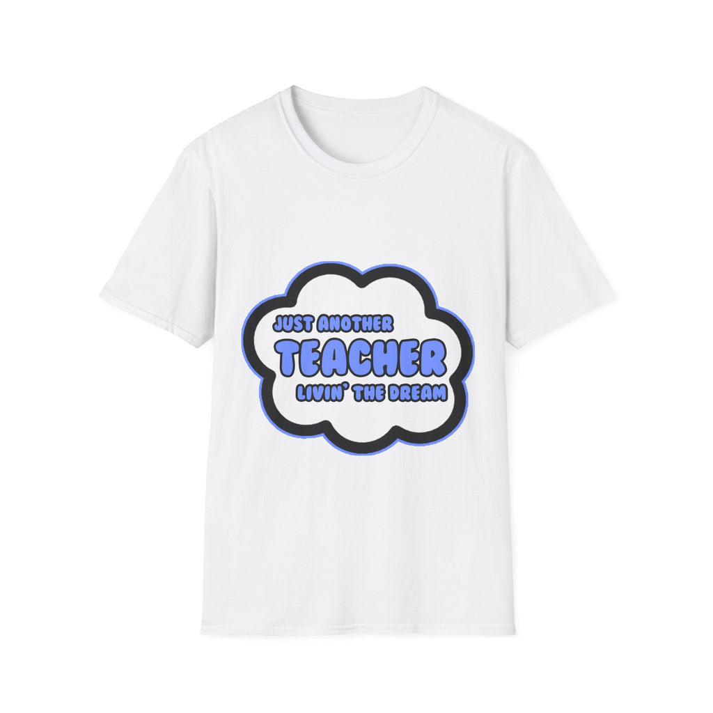 Teacher .. Livin' The Dream - Unisex Softstyle T-Shirt