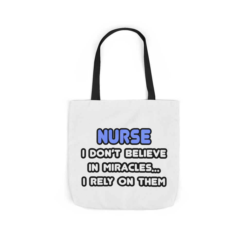 Nurse Miracle-Driven Canvas Tote Bag – Funny Nursing Gift, ‘I Don’t Believe in Miracles… I Rely on Them’