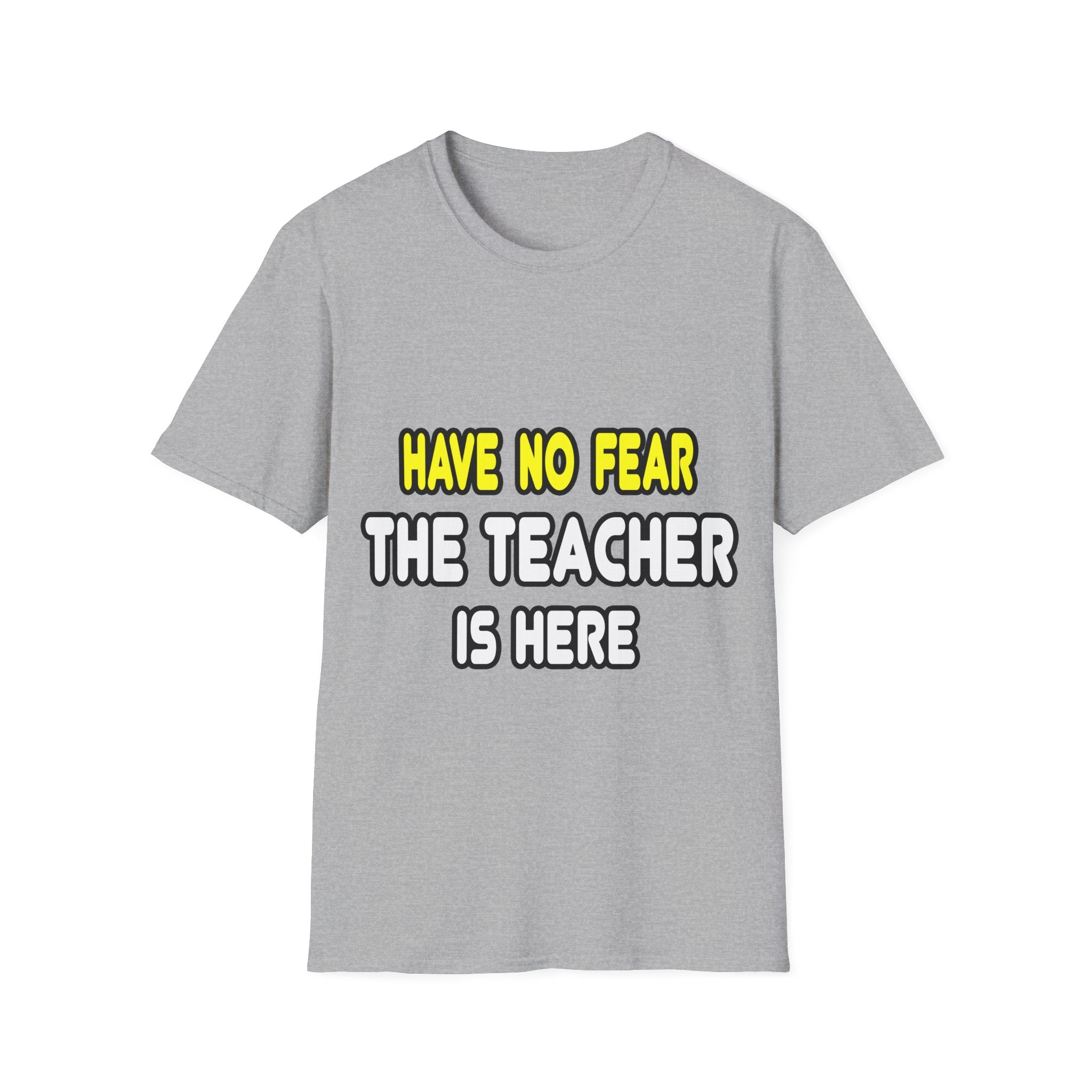Have No Fear, The Teacher Is Here - Unisex Softstyle T-Shirt