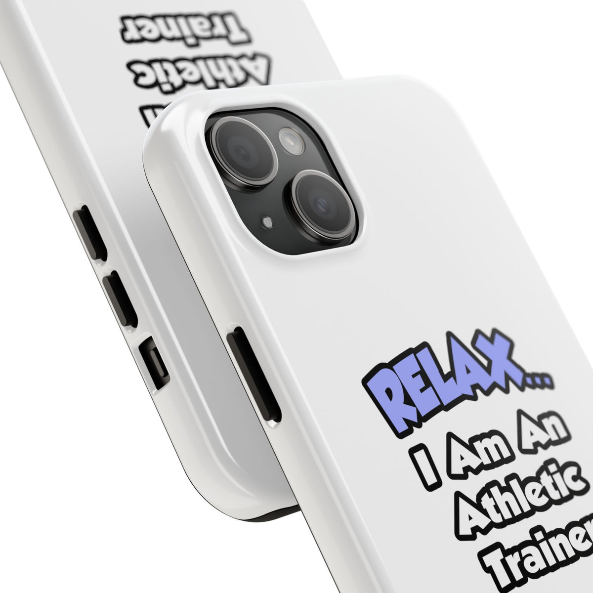 Relax ... I am an Athletic Trainer - Tough Phone Cases