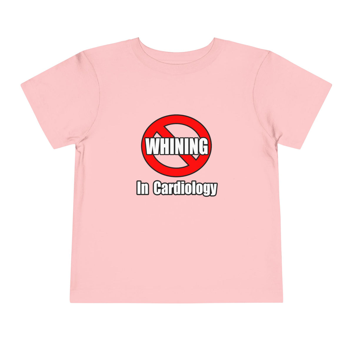 No Whining In Cardiology - Toddler Short Sleeve Tee