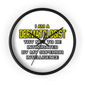 Dermatologist...Superior Intelligence - Wall Clock