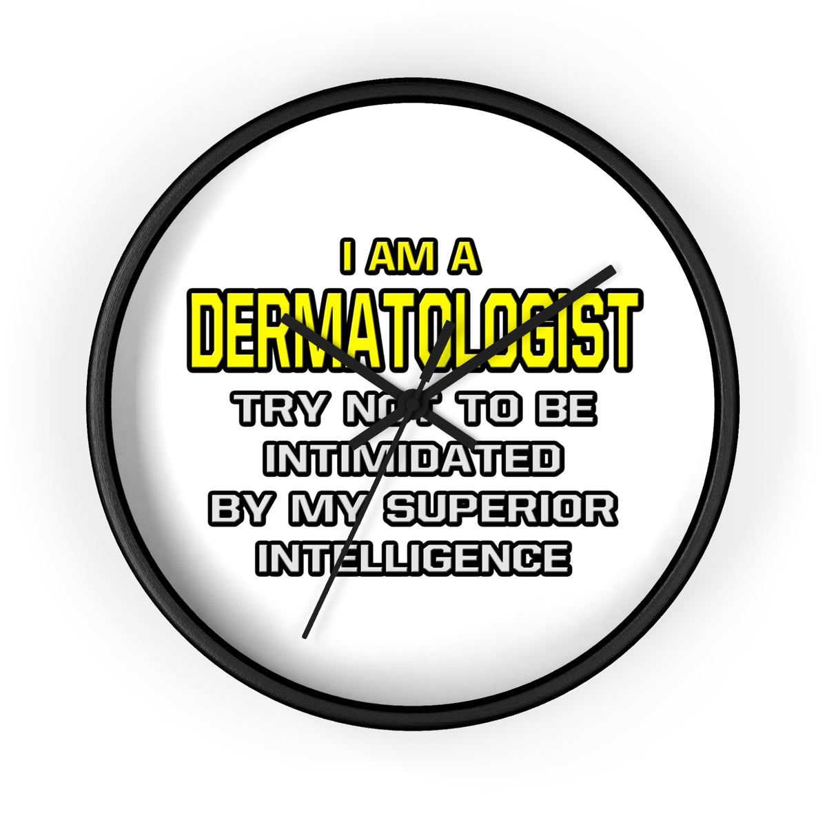 Dermatologist...Superior Intelligence - Wall Clock