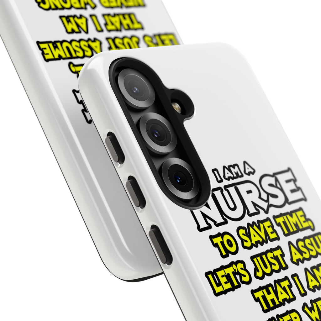 Nurse...Assume I Am Never Wrong - Tough Phone Cases