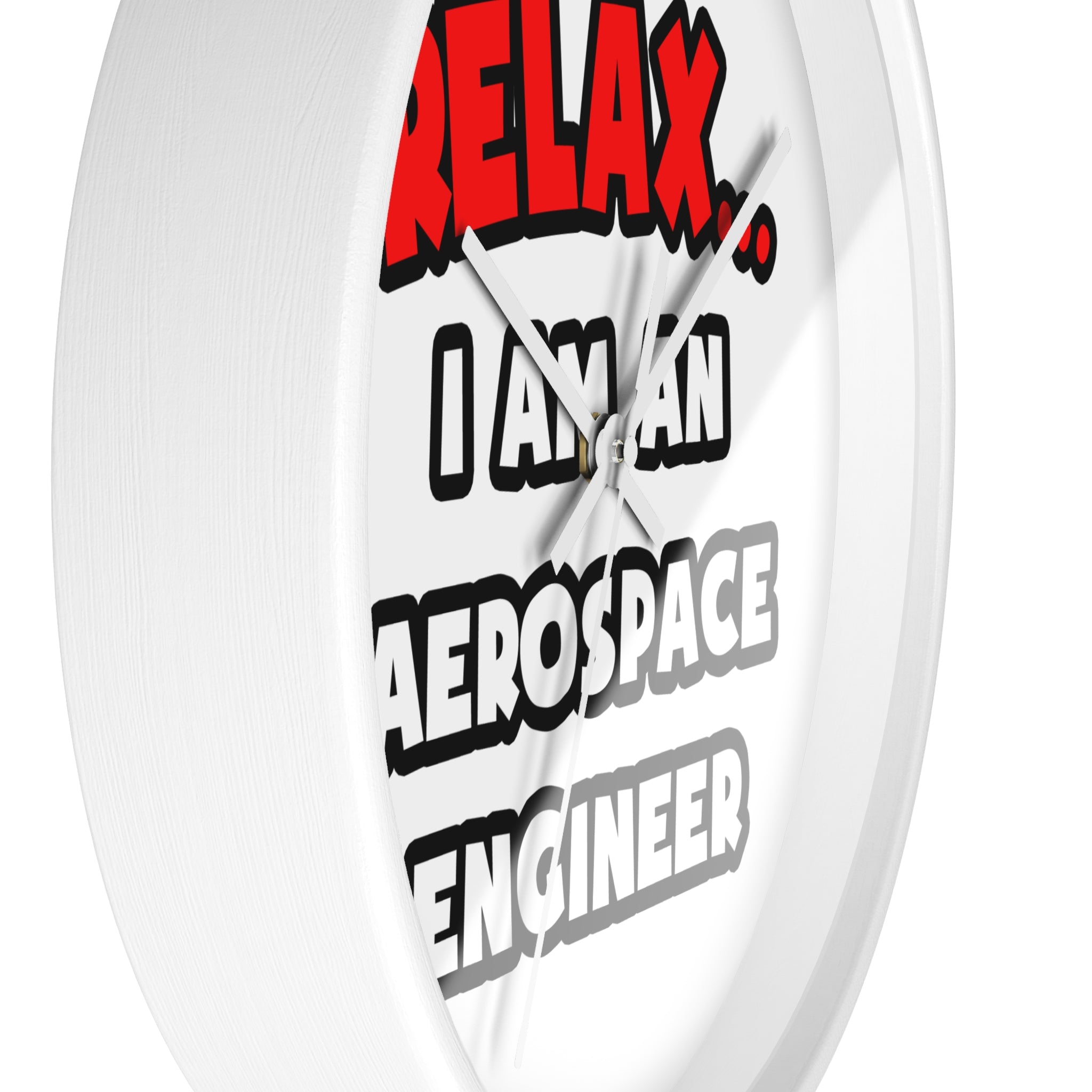 Relax ... I Am An Aerospace Engineer - Wall Clock