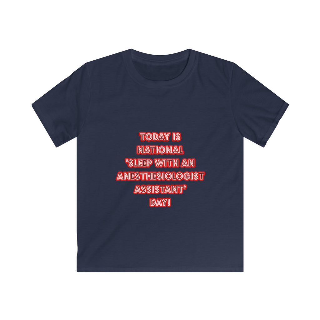 National 'Sleep With an Anesthesiologist Asst' Day - Kids Softstyle Tee