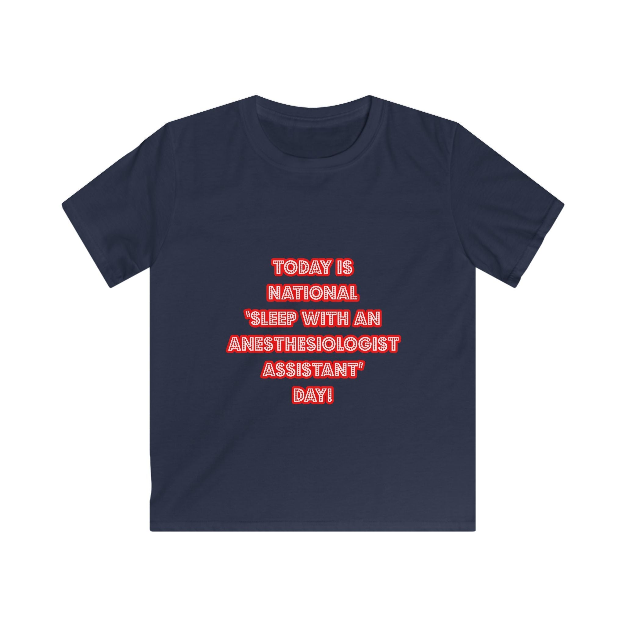 National 'Sleep With an Anesthesiologist Asst' Day - Kids Softstyle Tee