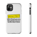 Architect...Hardest Job You'll Ever Love - Tough Phone Cases