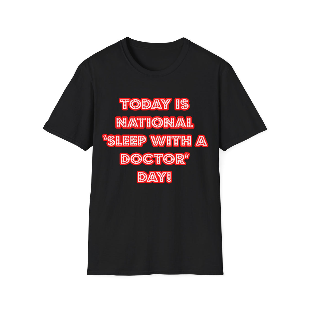 National 'Sleep With a Doctor' Day - Unisex Softstyle T-Shirt