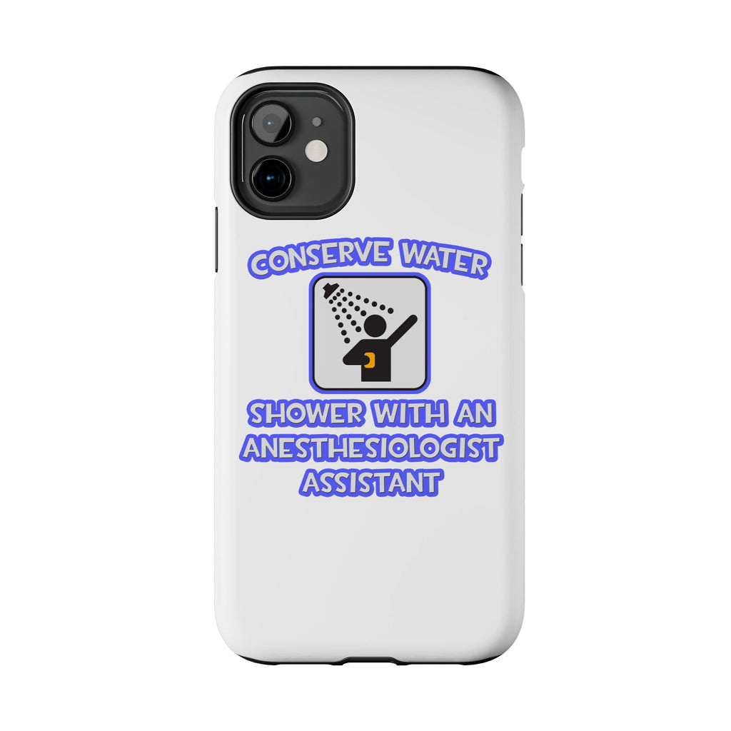 Conserve Water .. Shower With Anesthesiologist Asst - Tough Phone Cases