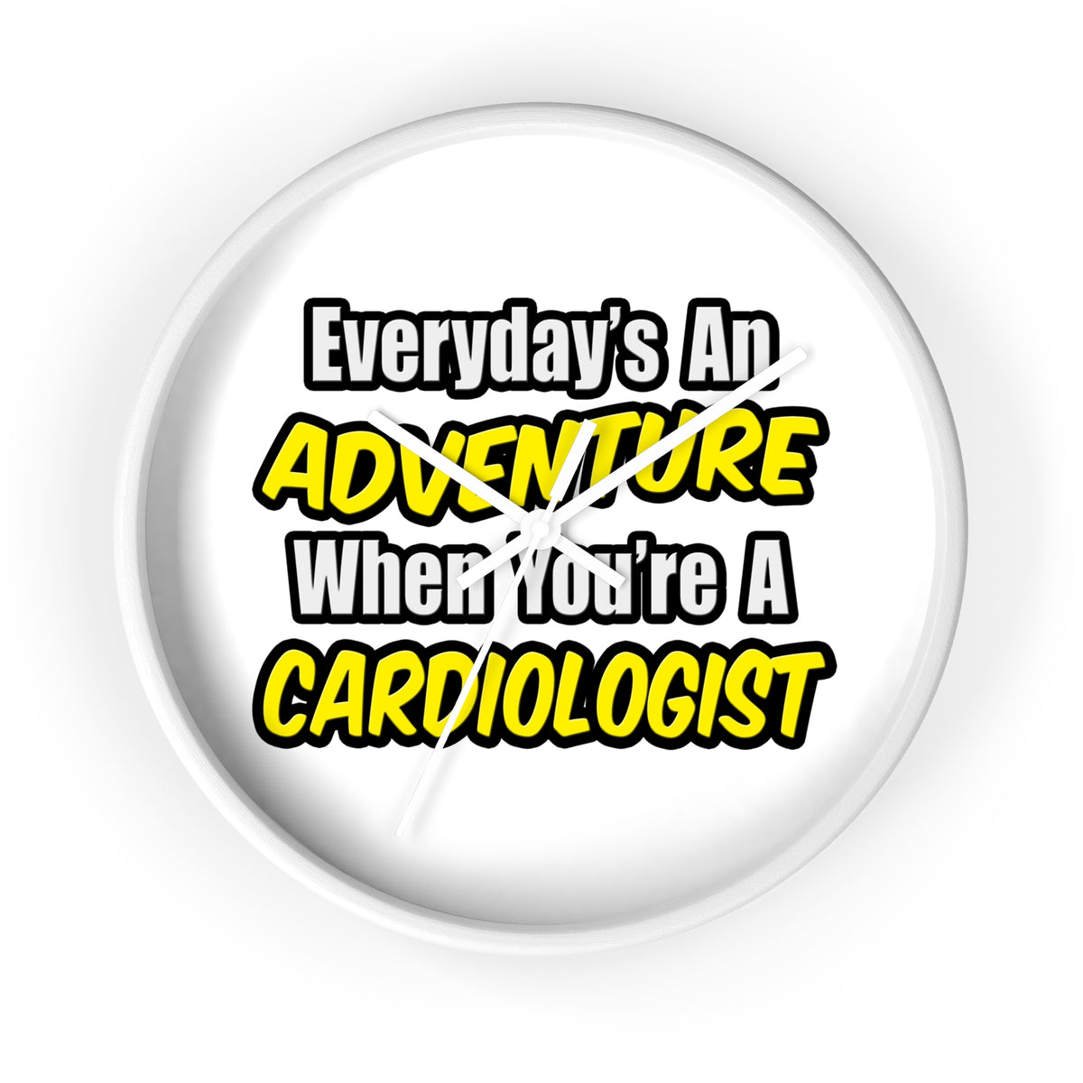 Everyday's An Adventure...Cardiologist - Wall Clock