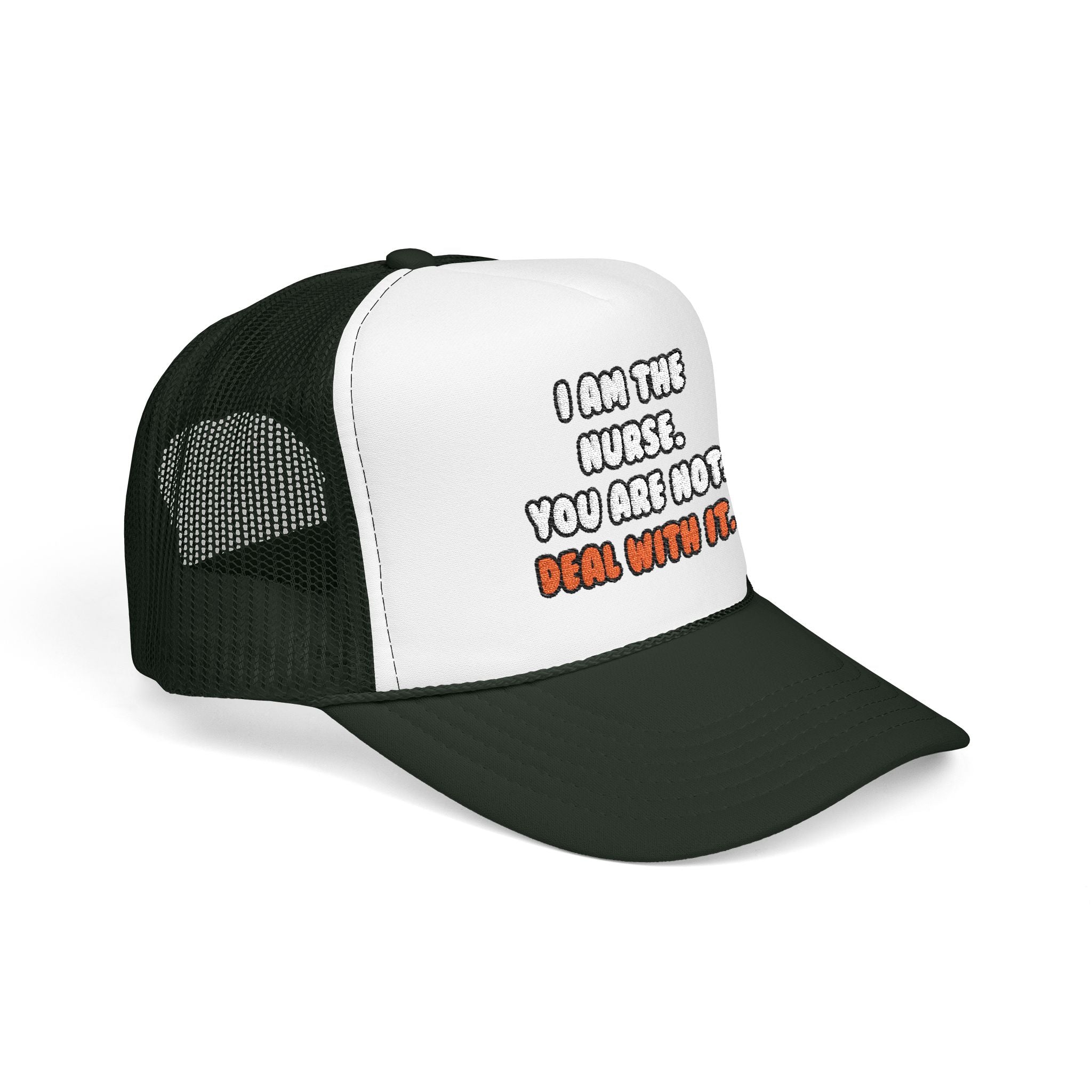 Deal With It ... Funny Nurse - Foam Trucker Hat