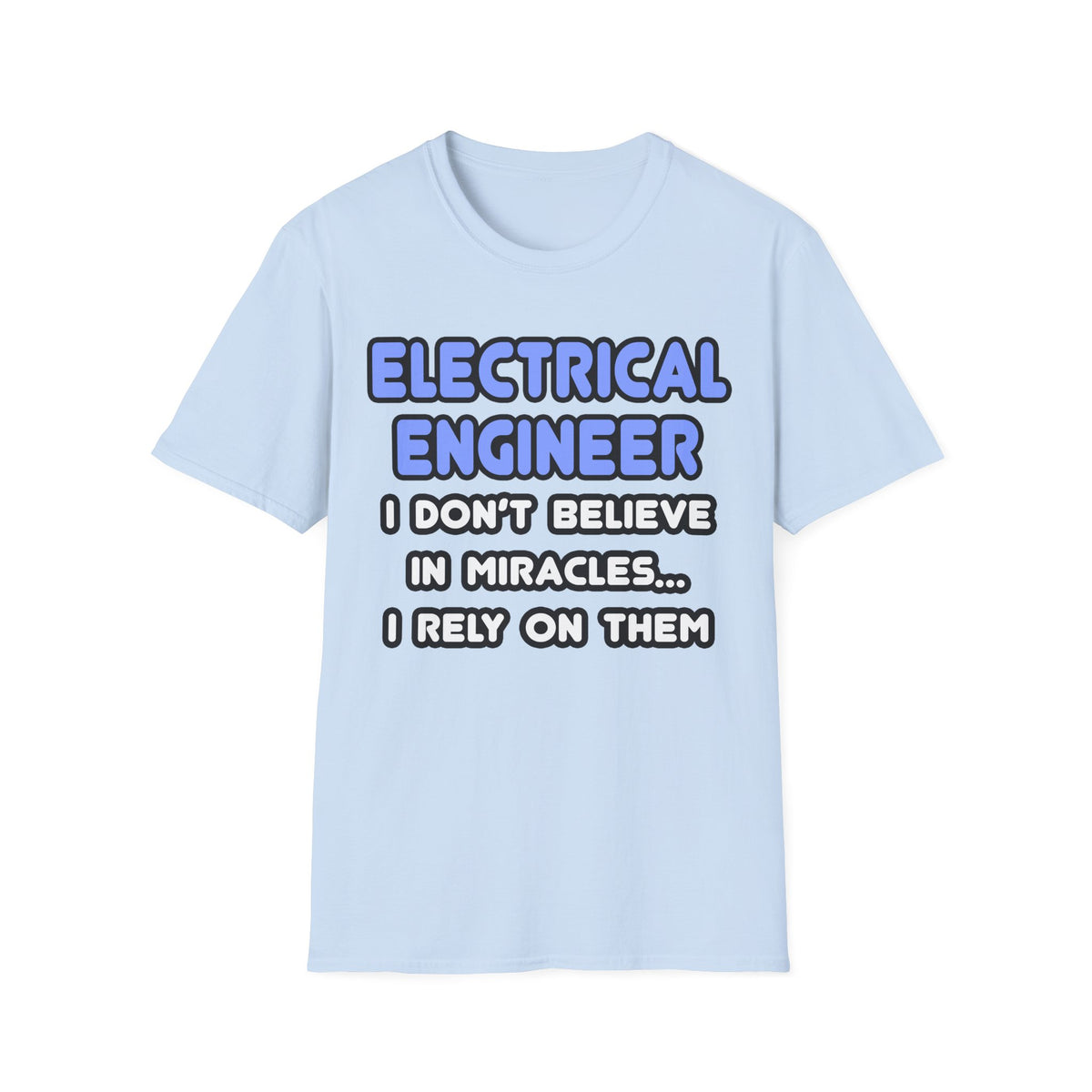 Miracles and Electrical Engineers - Unisex Softstyle T-Shirt