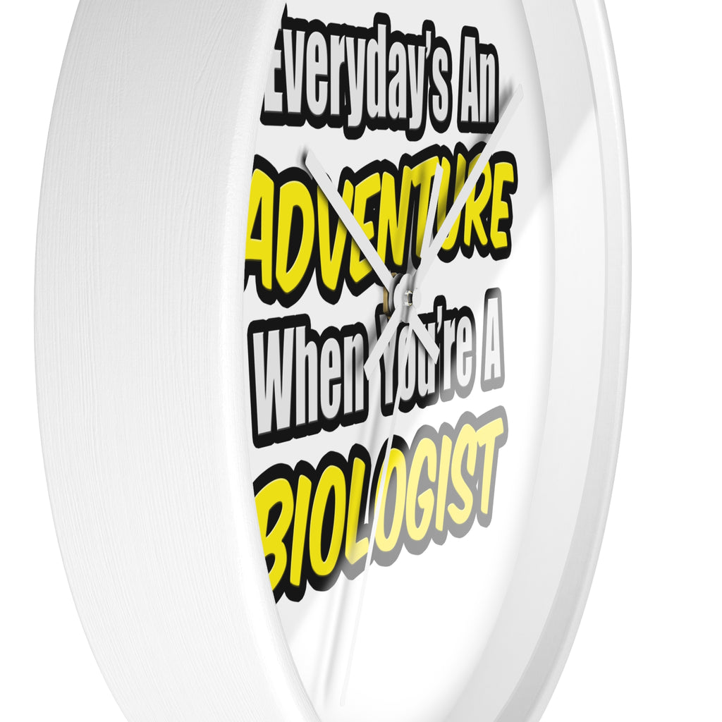 Everyday's An Adventure...Biologist - Wall Clock