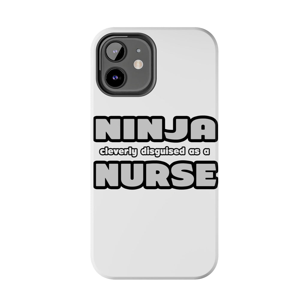 Ninja Cleverly Disguised As A Nurse - Tough Phone Cases