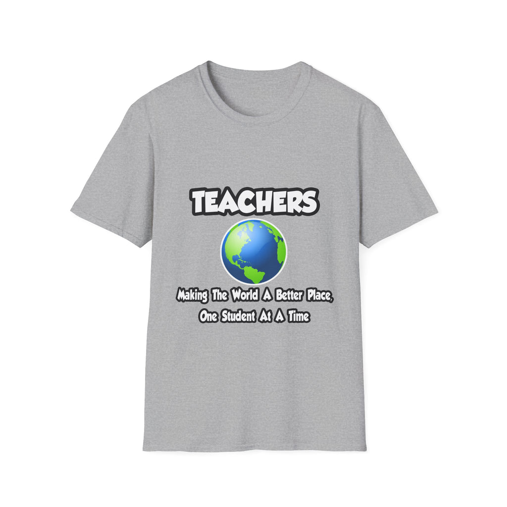 Teachers...Making the World a Better Place - Unisex Softstyle T-Shirt