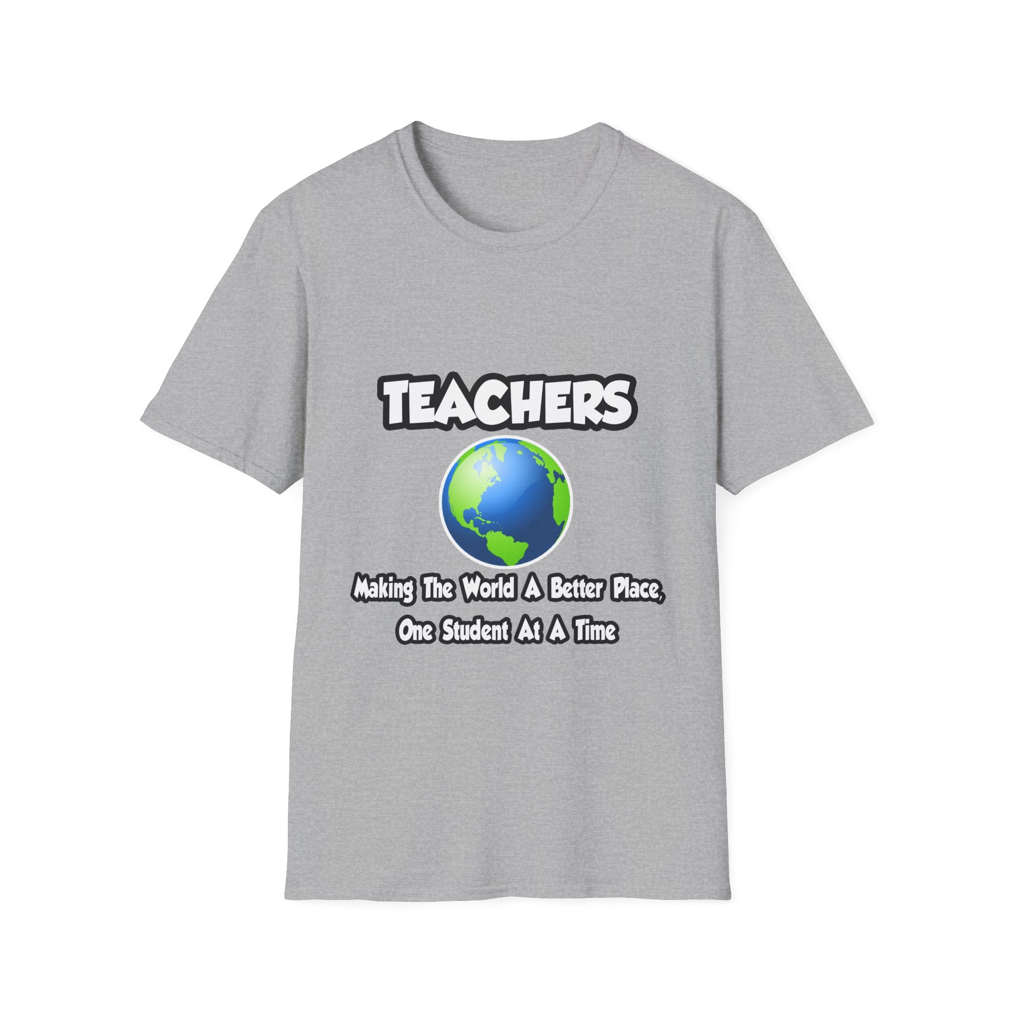 Teachers...Making the World a Better Place - Unisex Softstyle T-Shirt