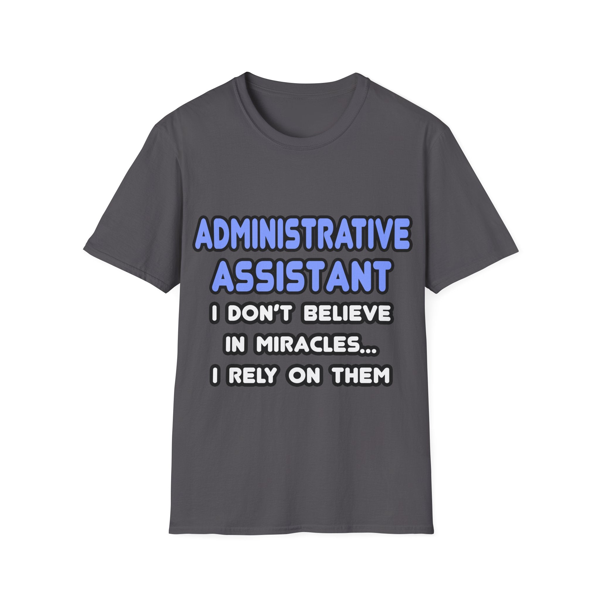 Miracles and Administrative Assistants - Unisex Softstyle T-Shirt