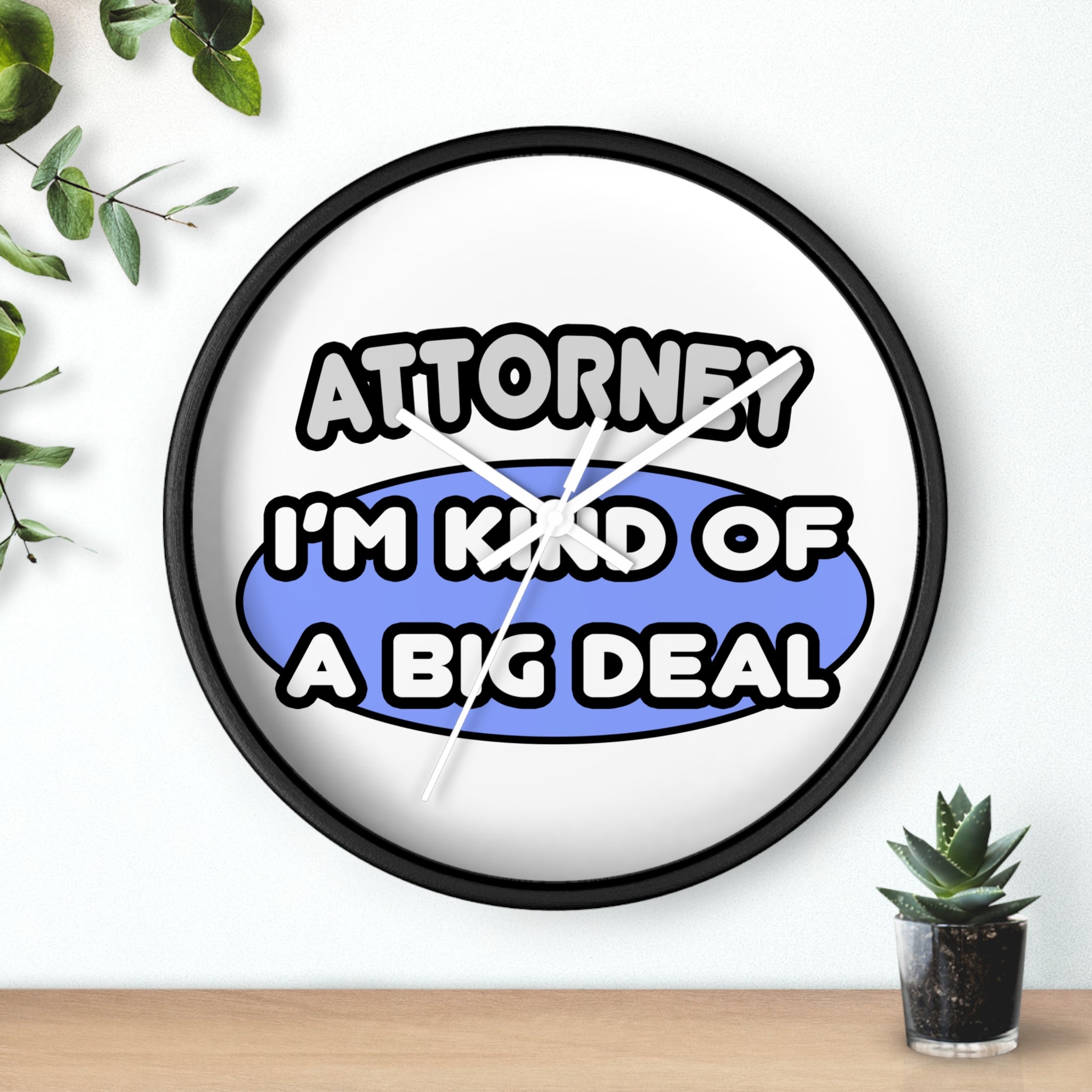 Attorney...Kind of a Big Deal - Wall Clock