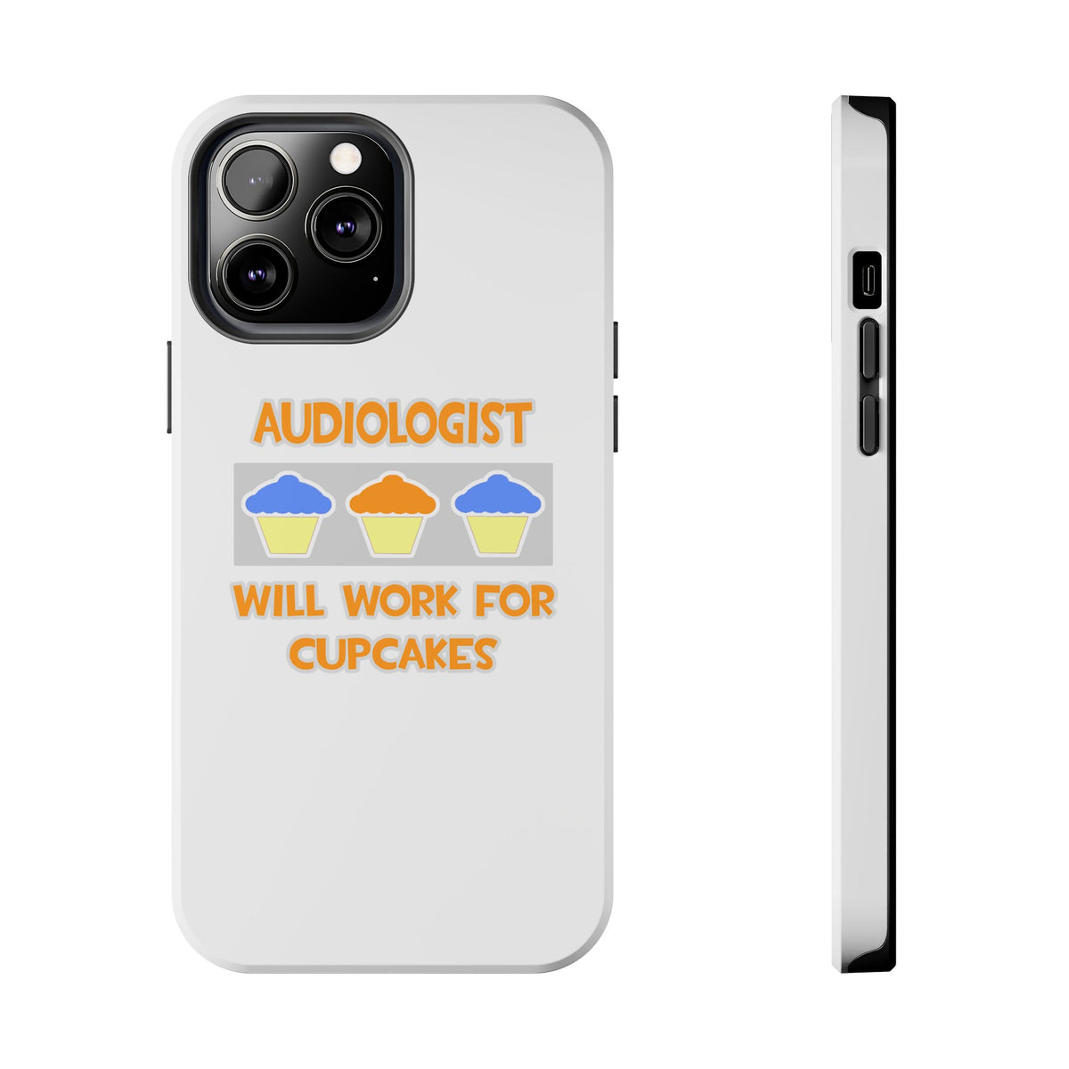 Audiologist ... Will Work For Cupcakes - Tough Phone Cases