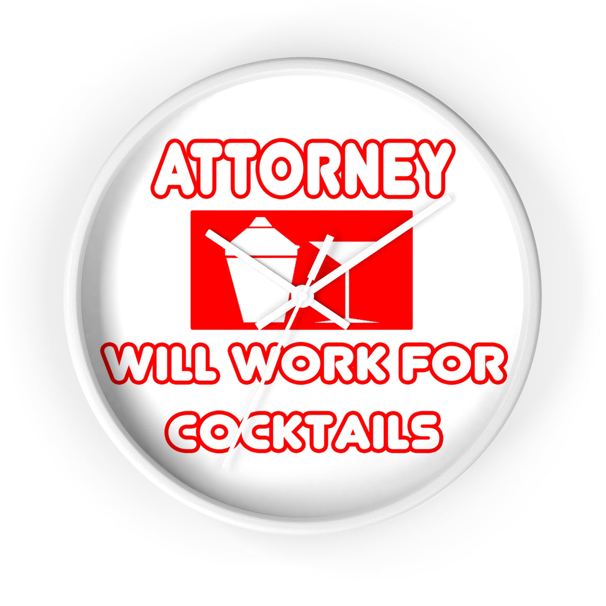 Attorney...Will Work For Cocktails - Wall Clock