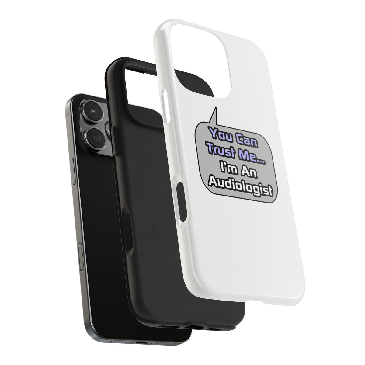Trust Me .. I'm an Audiologist - Tough Phone Cases