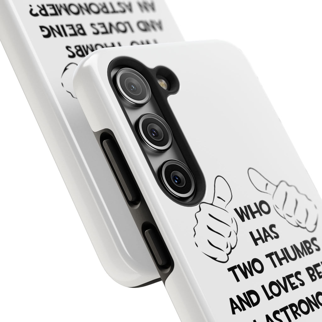 Two Thumbs and Loves Being an Astronomer - Tough Phone Cases