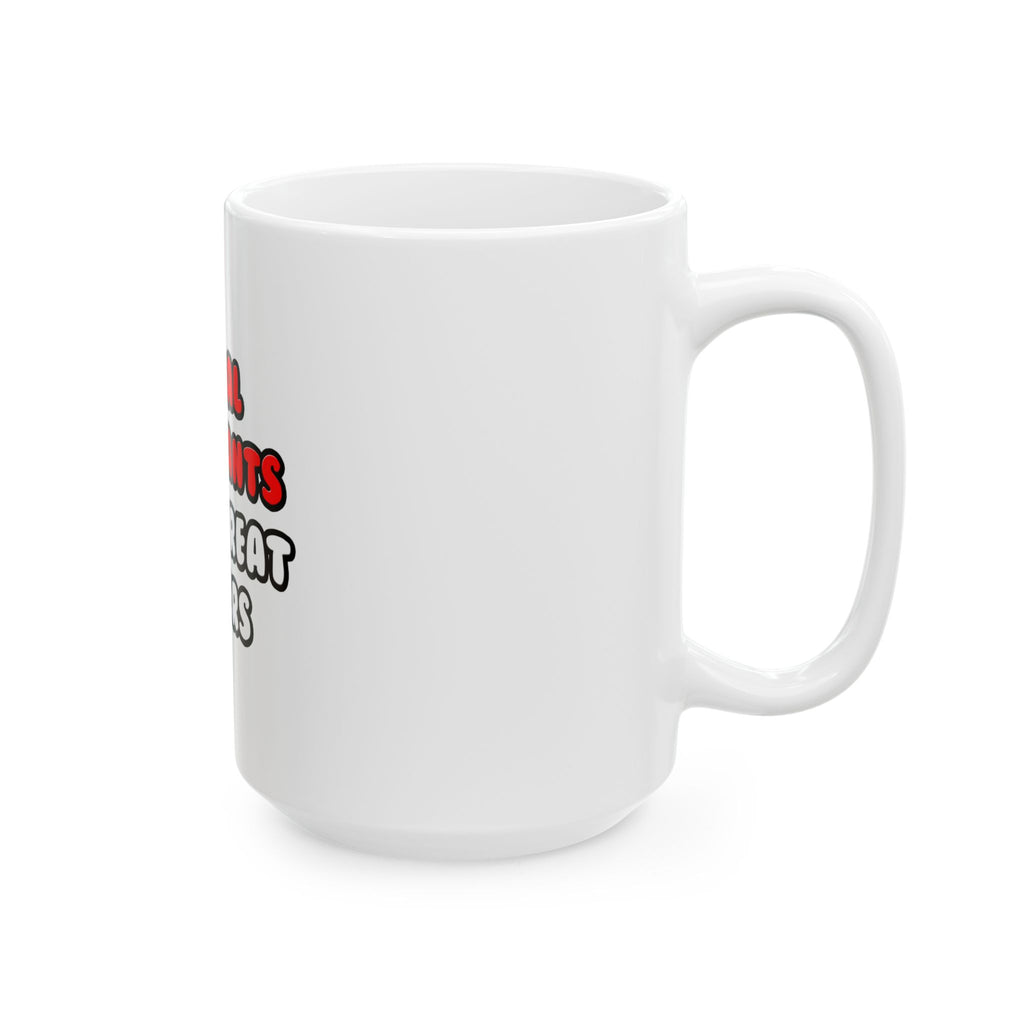 Dental Assistants Make Great Lovers - Ceramic Mug, (11oz, 15oz)
