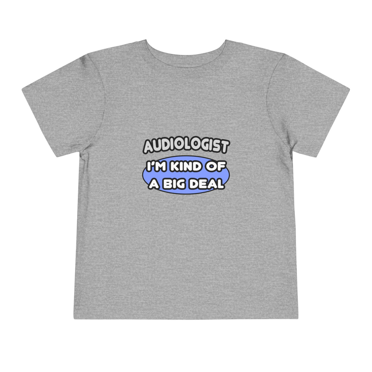 Audiologist....Kind of a Big Deal - Toddler Short Sleeve Tee