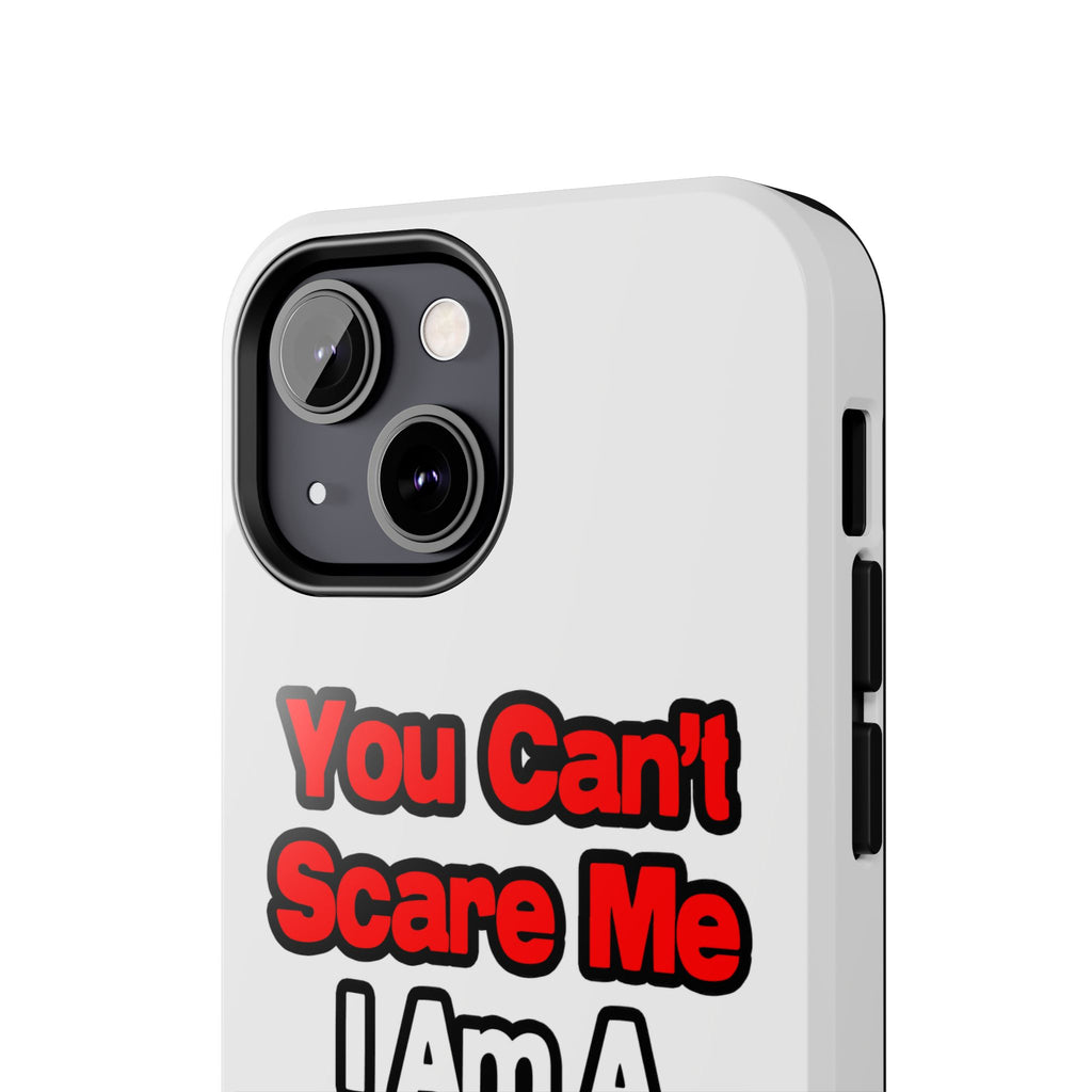 You Can't Scare Me...Nurse - Tough Phone Cases
