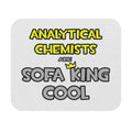 Analytical Chemists Are Sofa King Cool - Mouse Pad (Rectangle)