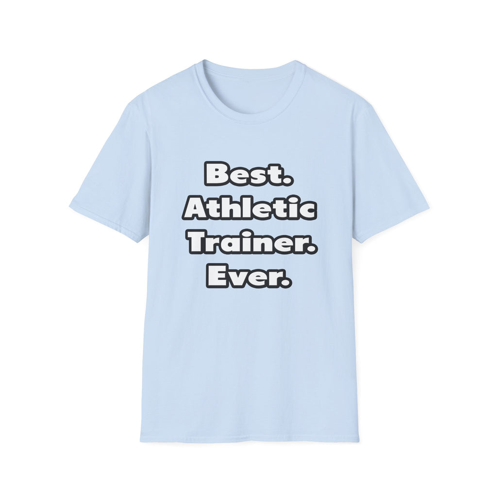 Best. Athletic Trainer. Ever - Unisex Softstyle T-Shirt