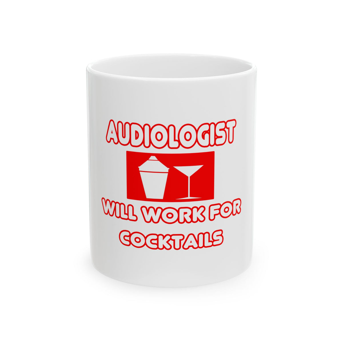 Audiologist ... Will Work For Cocktails - Ceramic Mug, (11oz, 15oz)