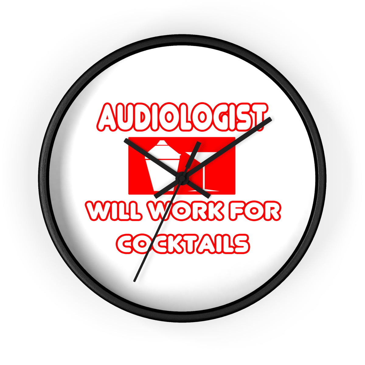 Audiologist ... Will Work For Cocktails - Wall Clock