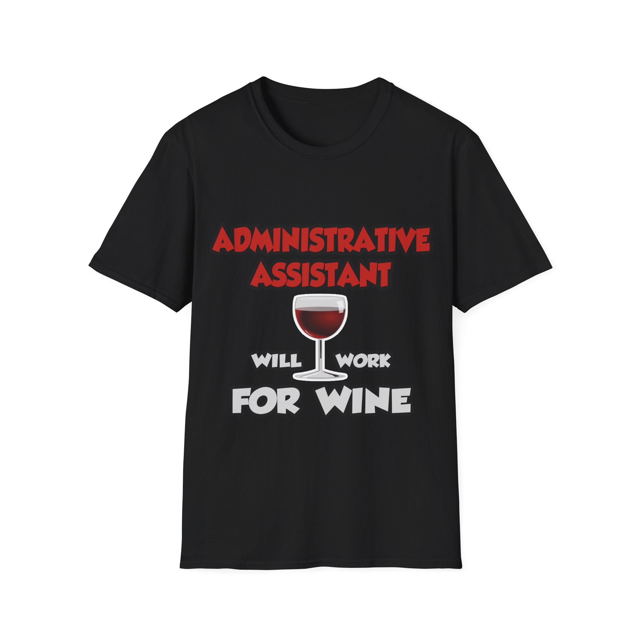 Admin Assistant ... Will Work For Wine - Unisex Softstyle T-Shirt