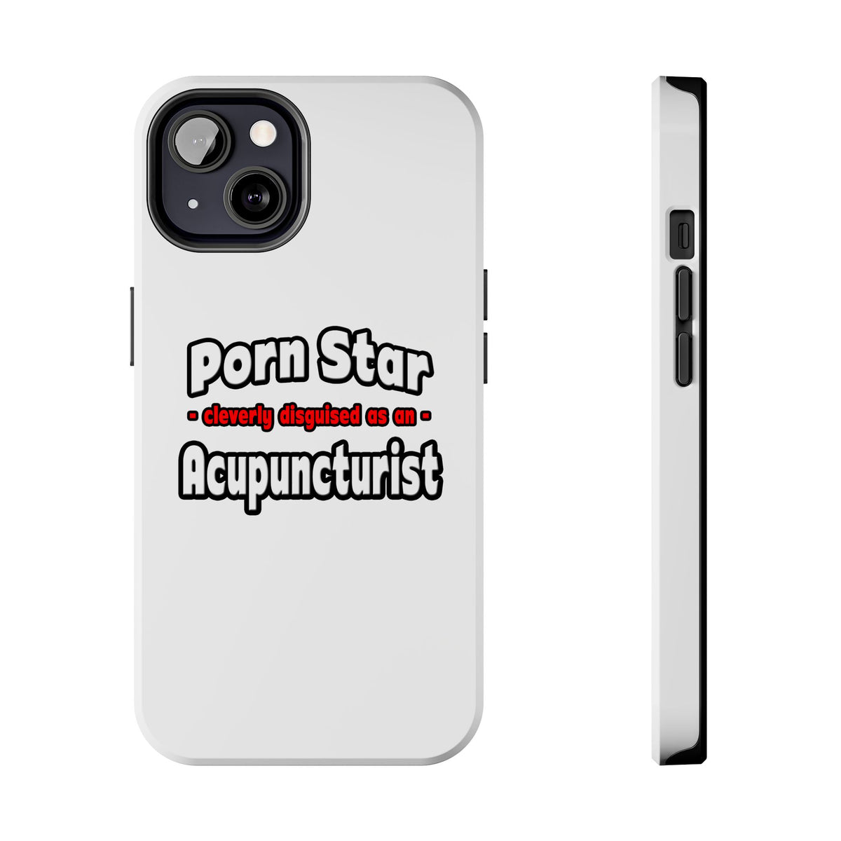 Porn Star .. Acupuncturist - Tough Phone Cases
